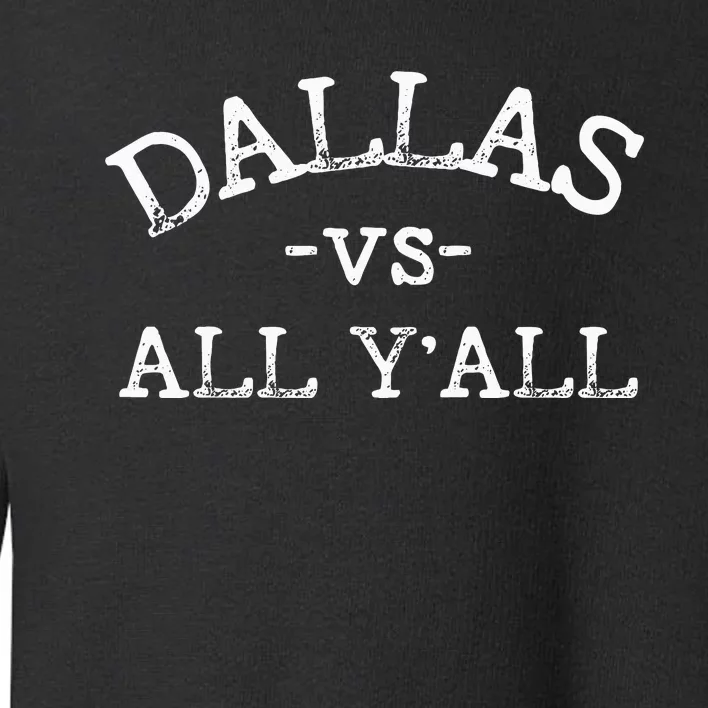 All Sport Trends Dallas Vs All Yall Toddler Sweatshirt