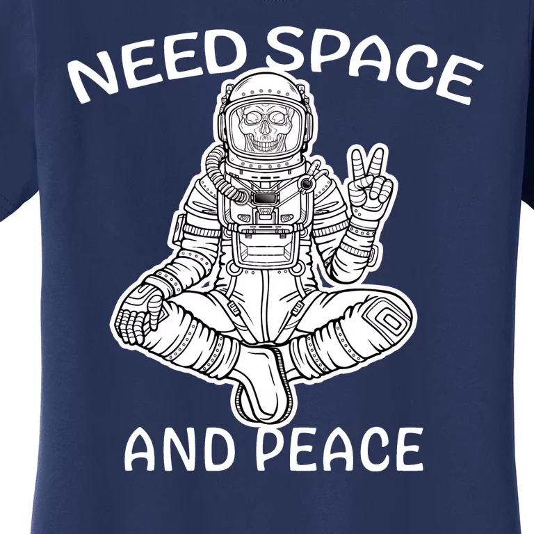 Astronaut Skeleton Need Space And Peace Women's T-Shirt