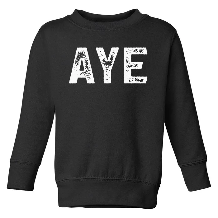 Aye Scottish Uk Scotland Quote Toddler Sweatshirt