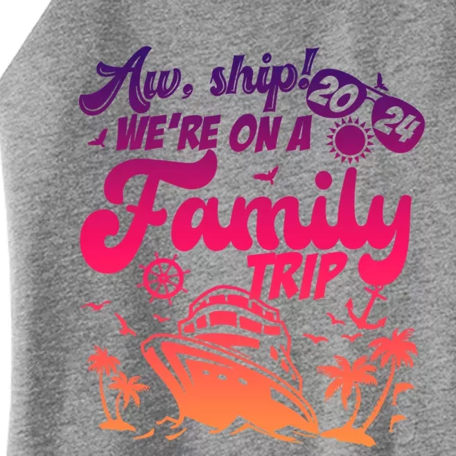 Aw Ship WeRe On A Family Trip Vacation Matching Cruise Gift Women’s Perfect Tri Rocker Tank