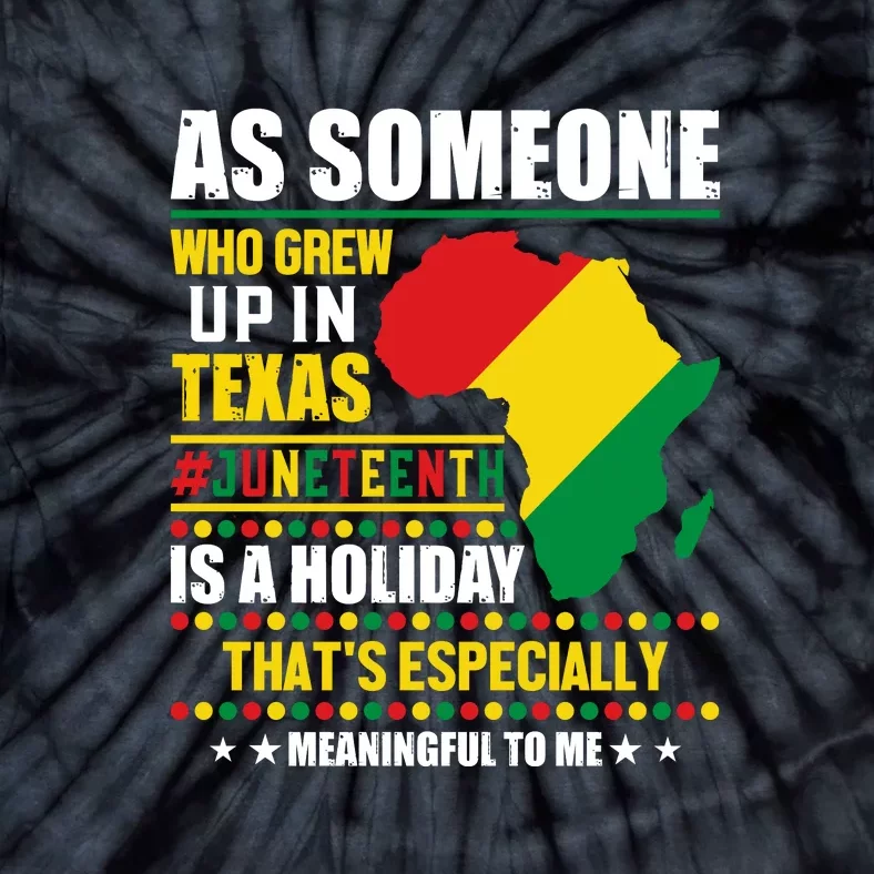 As Someone Who Grew Up In Texas Juneteenth Is A Holiday Gift Tie-Dye T-Shirt