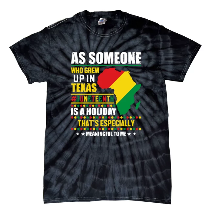 As Someone Who Grew Up In Texas Juneteenth Is A Holiday Gift Tie-Dye T-Shirt