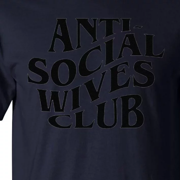 Anti Social Wives Club Mother's Day Funny Wife Tall T-Shirt