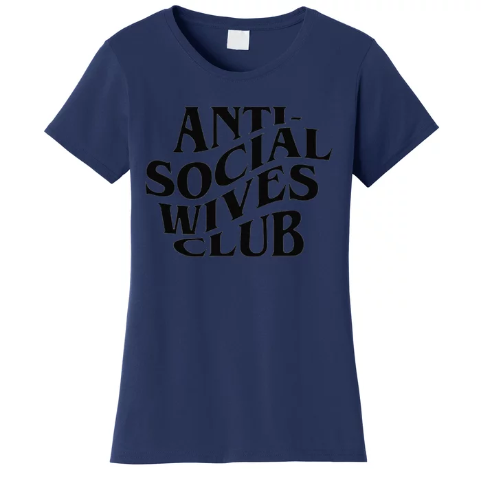 Anti Social Wives Club Mother's Day Funny Wife Women's T-Shirt