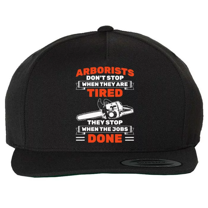 Arborists Stop When Job Is Done Tree Work Arborist Wool Snapback Cap