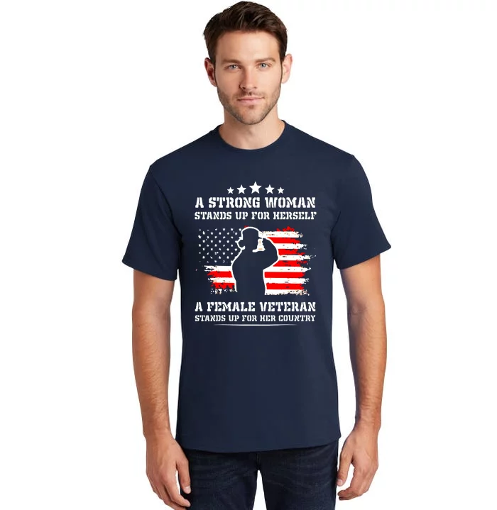 A Strong Woman Stands Up For Herself A Female Veteran Tall T-Shirt