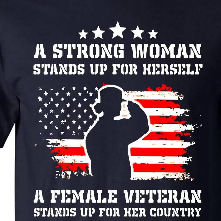 A Strong Woman Stands Up For Herself A Female Veteran Tall T-Shirt