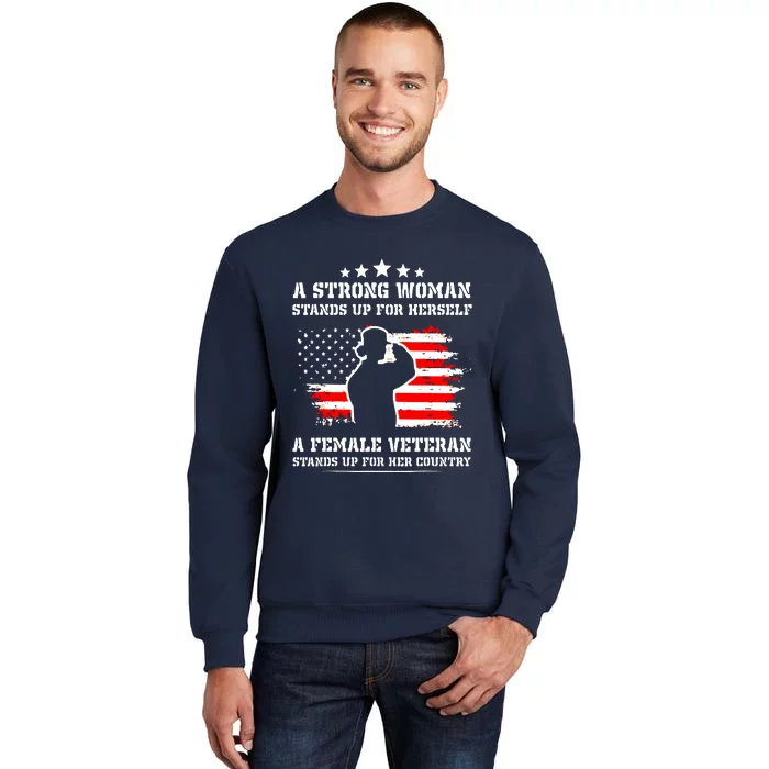 A Strong Woman Stands Up For Herself A Female Veteran Tall Sweatshirt