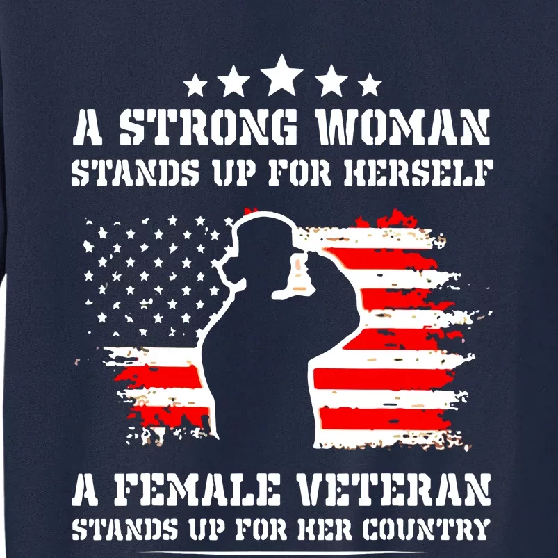 A Strong Woman Stands Up For Herself A Female Veteran Tall Sweatshirt