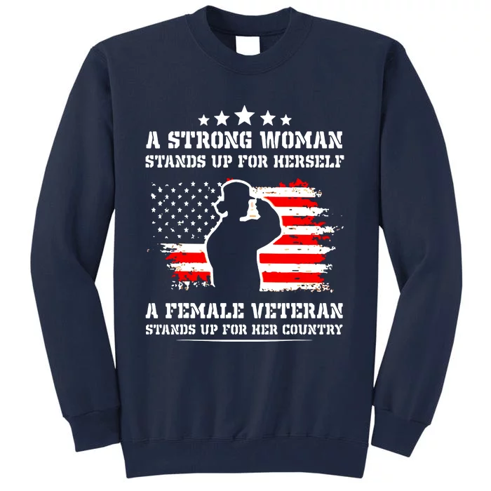 A Strong Woman Stands Up For Herself A Female Veteran Tall Sweatshirt