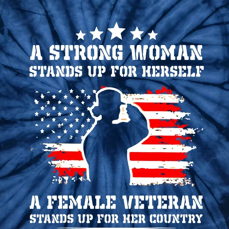 A Strong Woman Stands Up For Herself A Female Veteran Tie-Dye T-Shirt