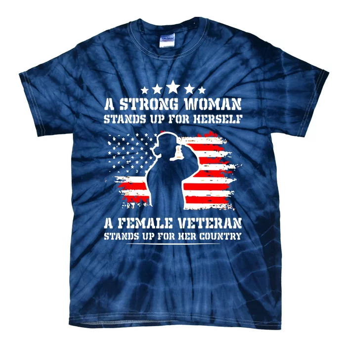 A Strong Woman Stands Up For Herself A Female Veteran Tie-Dye T-Shirt