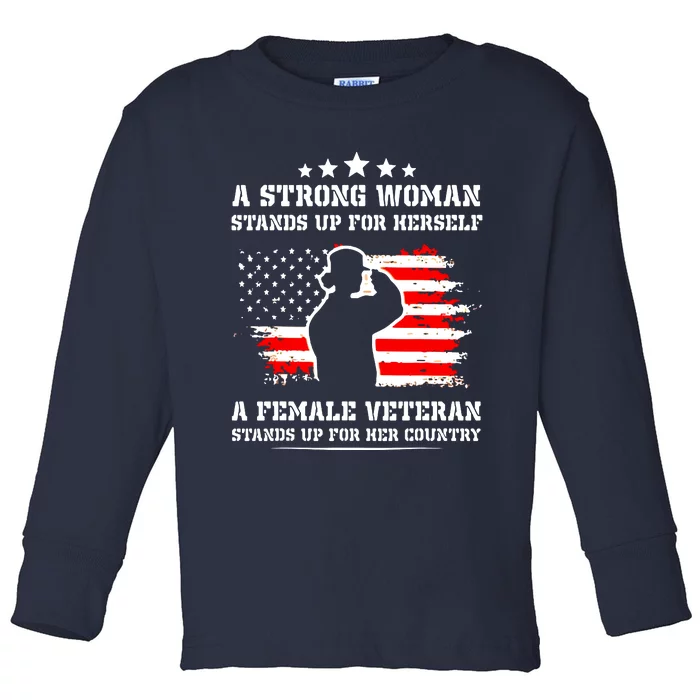 A Strong Woman Stands Up For Herself A Female Veteran Toddler Long Sleeve Shirt