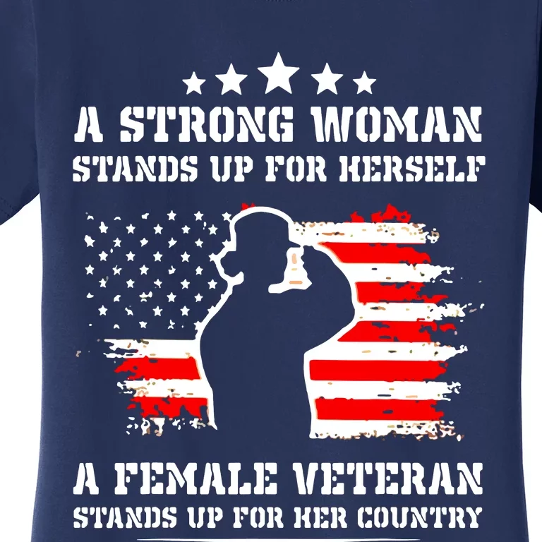 A Strong Woman Stands Up For Herself A Female Veteran Women's T-Shirt