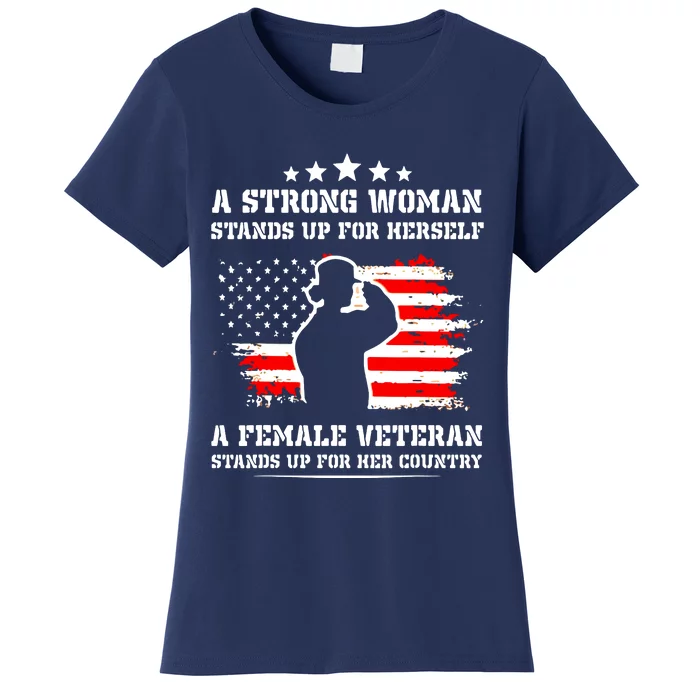 A Strong Woman Stands Up For Herself A Female Veteran Women's T-Shirt