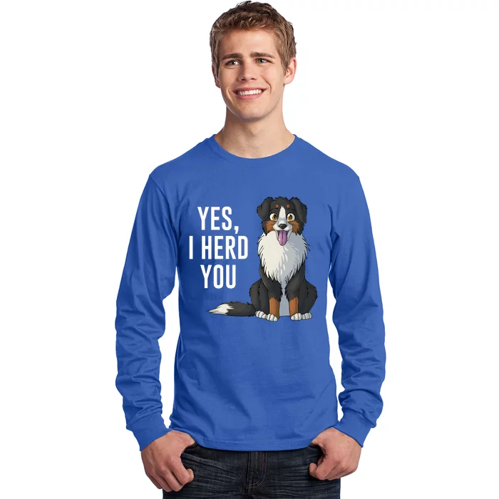 Australian Shepherd Yes I Herd You Aussie Owner Lover Gift Long Sleeve Shirt