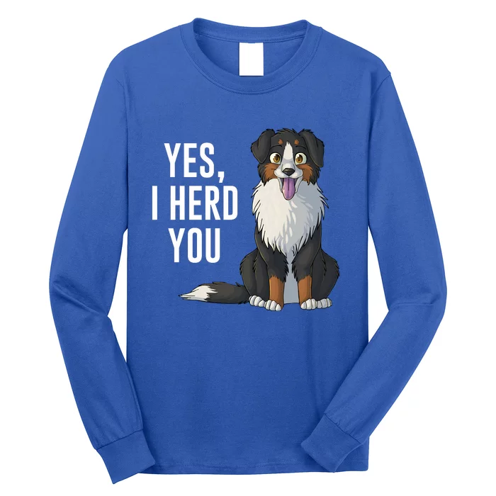 Australian Shepherd Yes I Herd You Aussie Owner Lover Gift Long Sleeve Shirt