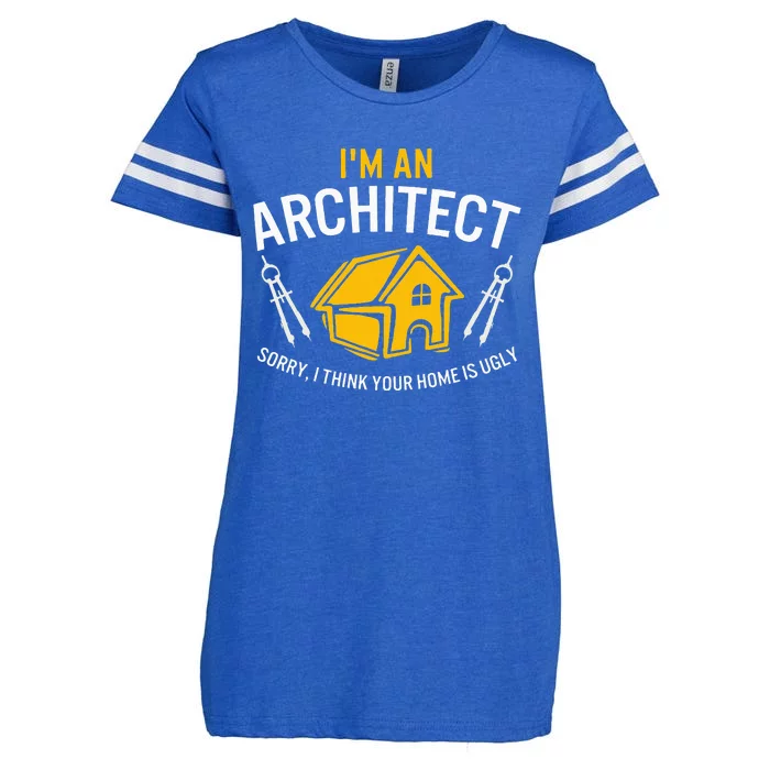 Architect Sorry Your Home Is Ugly Graduation Architecture Enza Ladies Jersey Football T-Shirt