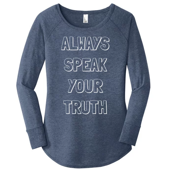 Always Speak Your Truth Gift Women's Perfect Tri Tunic Long Sleeve Shirt