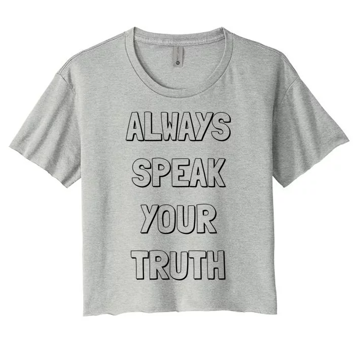 Always Speak Your Truth Gift Women's Crop Top Tee