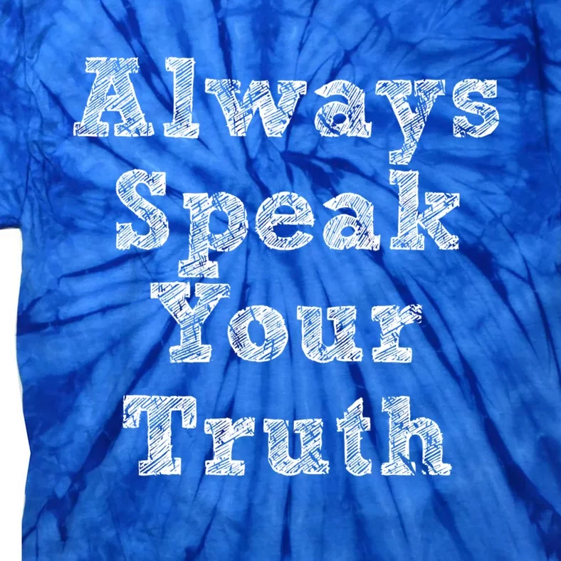 Always Speak Your Truth Powerful Statet Distressed Gift Tie-Dye T-Shirt