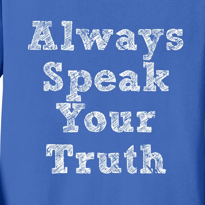 Always Speak Your Truth Powerful Statet Distressed Gift Kids Long Sleeve Shirt