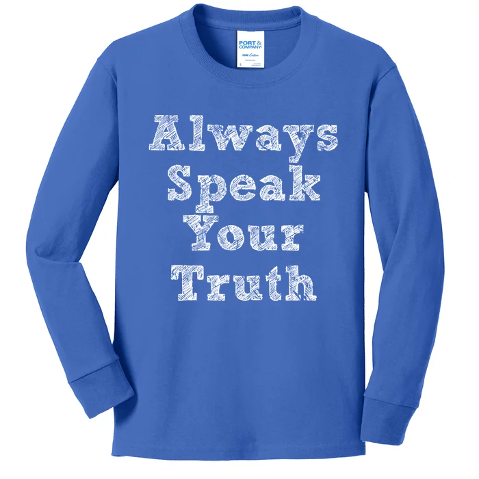 Always Speak Your Truth Powerful Statet Distressed Gift Kids Long Sleeve Shirt