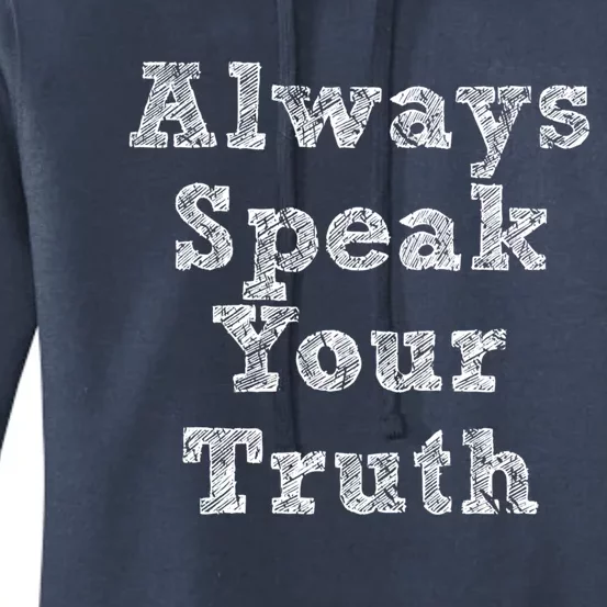 Always Speak Your Truth Powerful Statet Distressed Gift Women's Pullover Hoodie