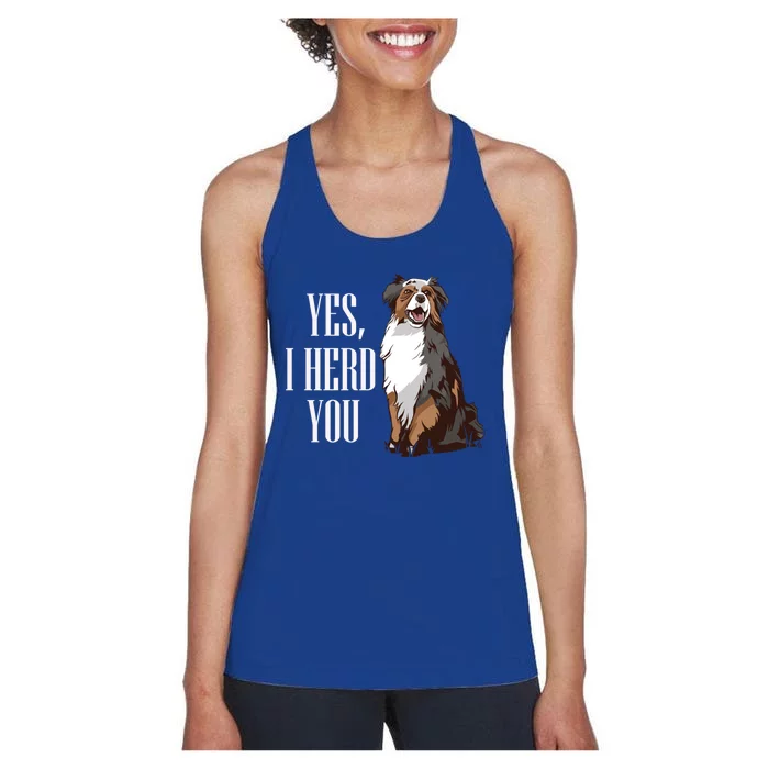 Australian Shepherd Yes I Herd You Aussie Owner Lover Gift Women's Racerback Tank