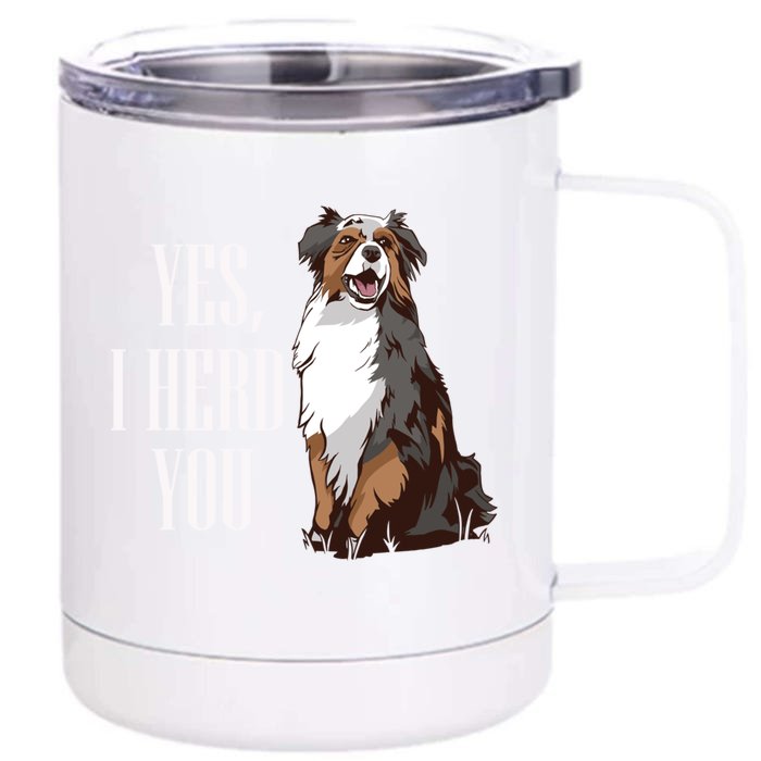 Australian Shepherd Yes I Herd You Aussie Owner Lover Gift Front & Back 12oz Stainless Steel Tumbler Cup