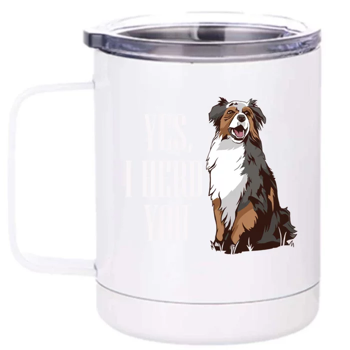 Australian Shepherd Yes I Herd You Aussie Owner Lover Gift Front & Back 12oz Stainless Steel Tumbler Cup