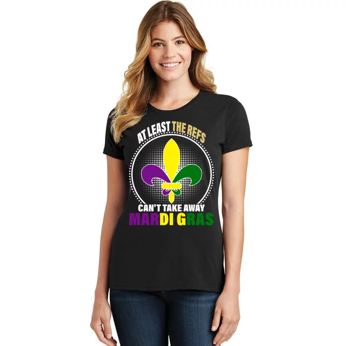 At Least The Refs Can't Take Away Mardi Gras Women's T-Shirt