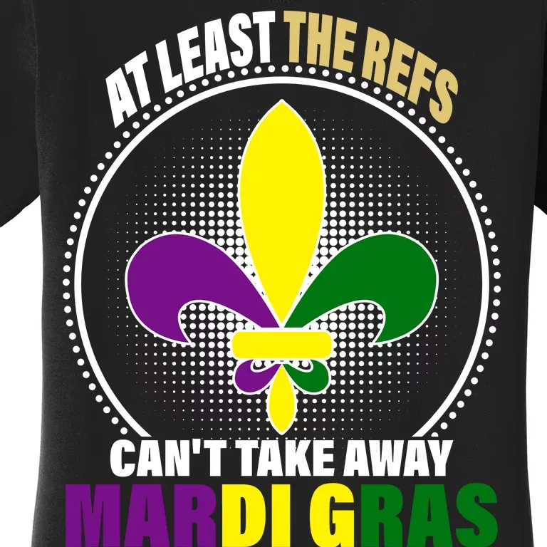 At Least The Refs Can't Take Away Mardi Gras Women's T-Shirt