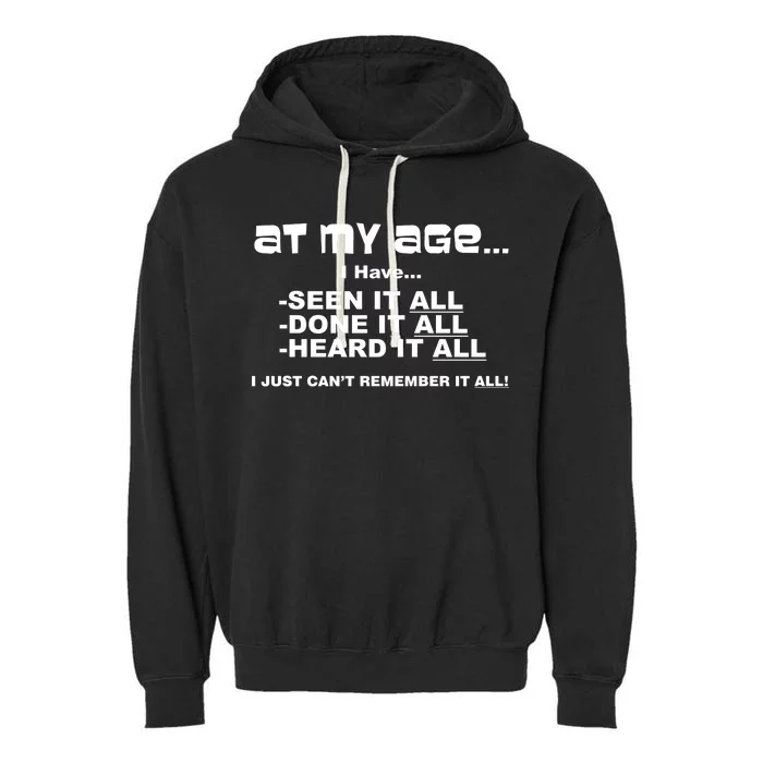 At My Age I Have Seen It All Garment-Dyed Fleece Hoodie