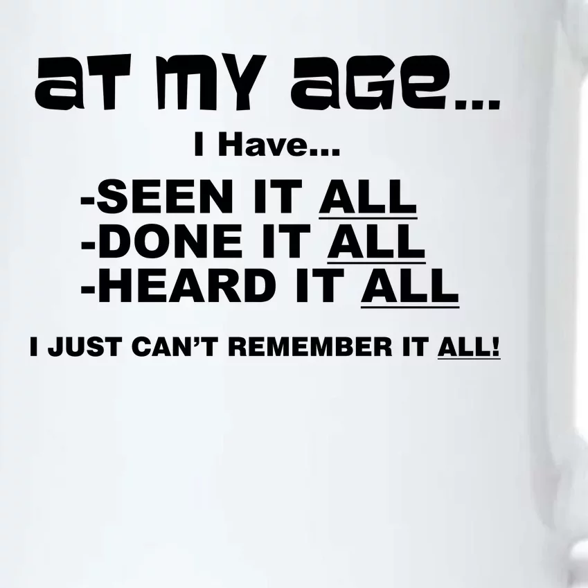 At My Age I Have Seen It All Black Color Changing Mug