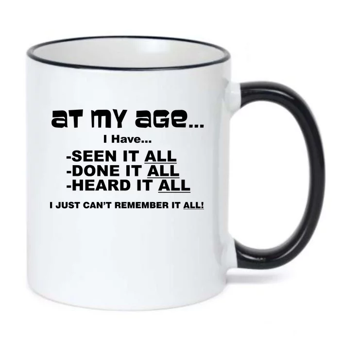 At My Age I Have Seen It All Black Color Changing Mug