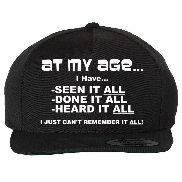 At My Age I Have Seen It All Wool Snapback Cap