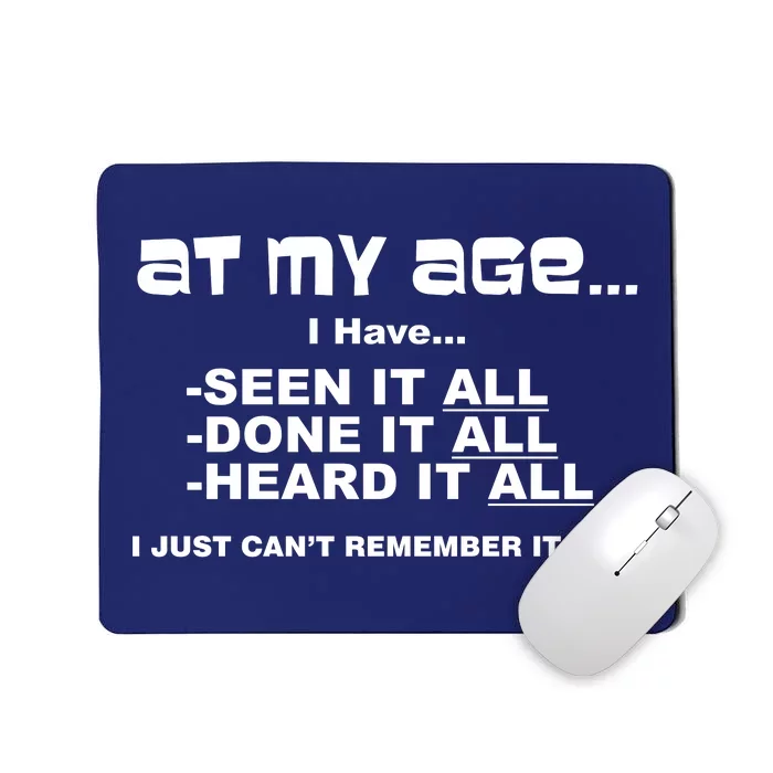 At My Age I Have Seen It All Mousepad