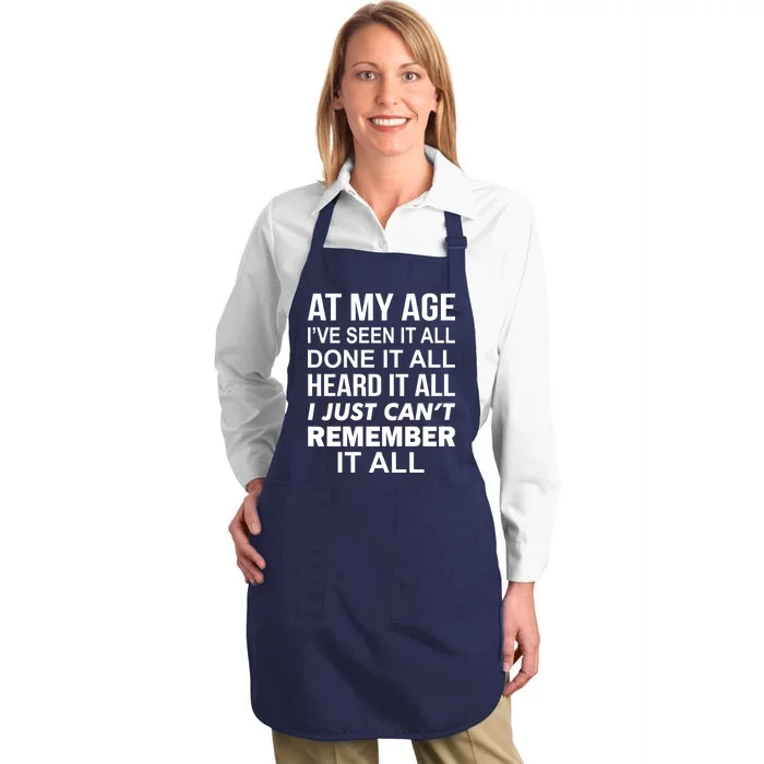 At My Age I Seen Done Heard Can't Remember It All Full-Length Apron With Pocket