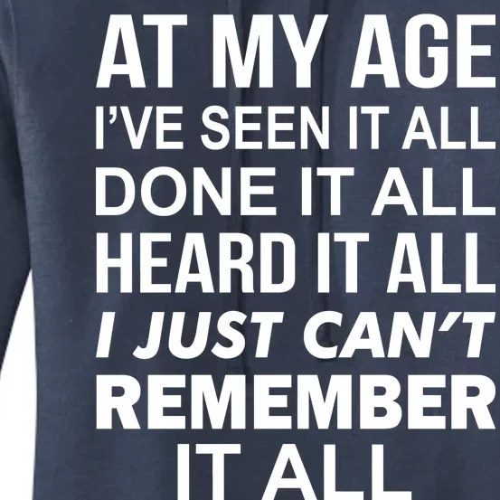 At My Age I Seen Done Heard Can't Remember It All Women's Pullover Hoodie