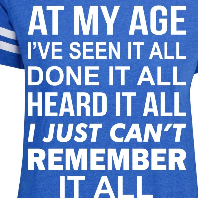 At My Age I Seen Done Heard Can't Remember It All Enza Ladies Jersey Football T-Shirt