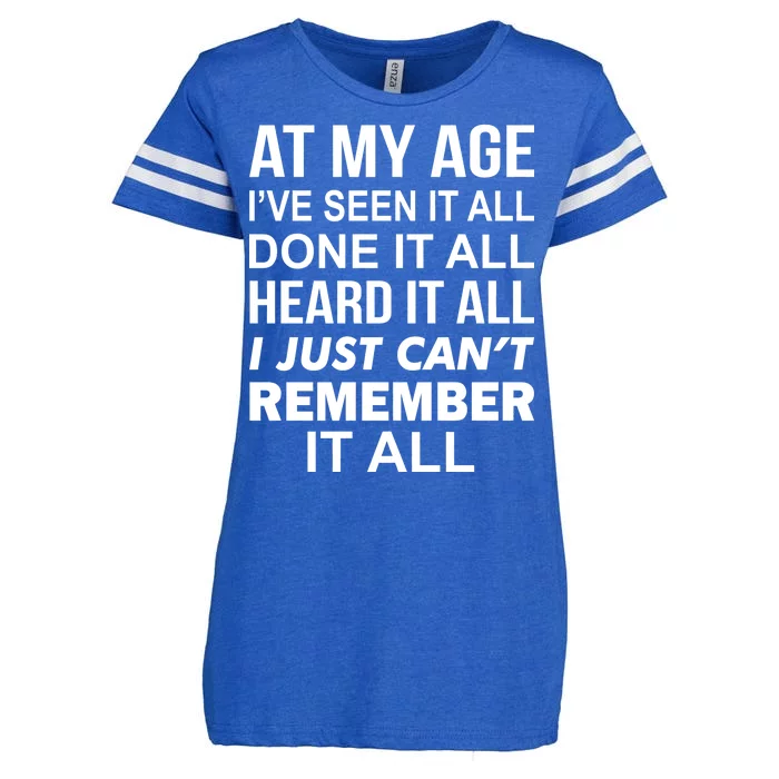 At My Age I Seen Done Heard Can't Remember It All Enza Ladies Jersey Football T-Shirt