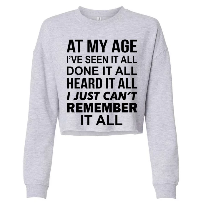 At My Age I Seen Done Heard Can't Remember It All Cropped Pullover Crew