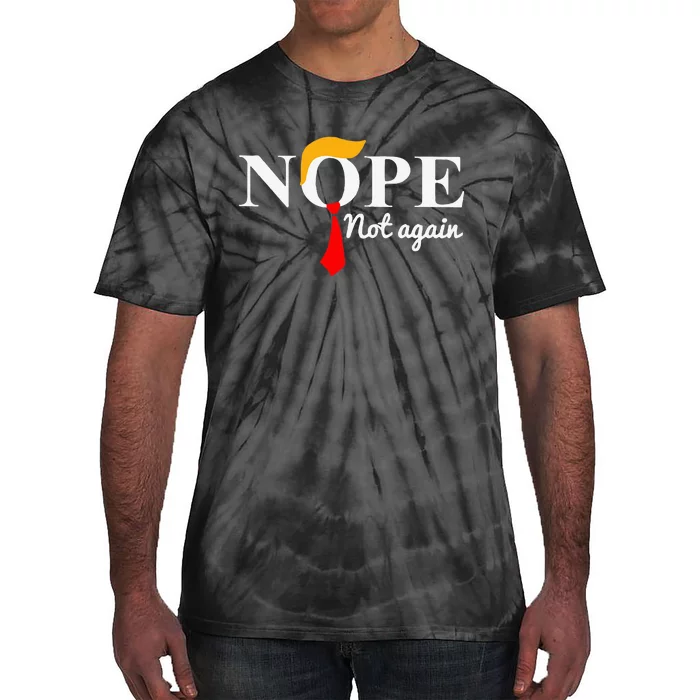 Anti Trump 2024 Nope Not Again Funny Trump Tie-Dye T-Shirt