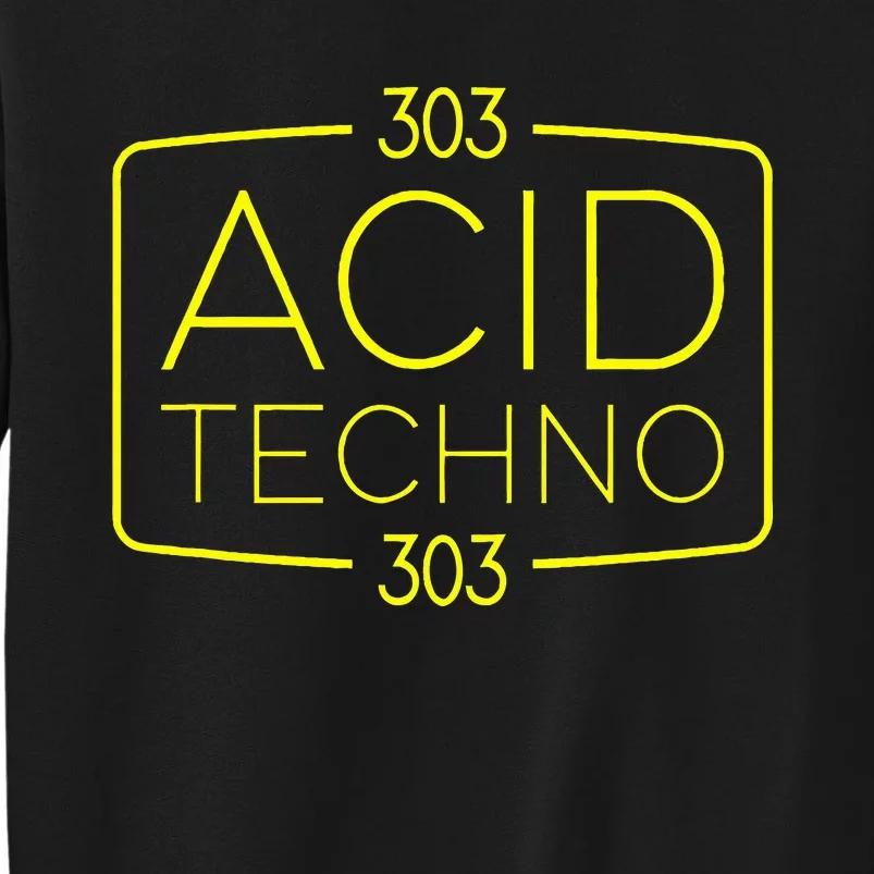 Acid Techno 303 Acid Rave Hard Dark Techno Tall Sweatshirt