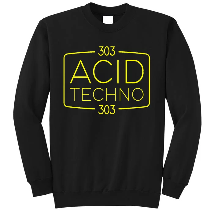 Acid Techno 303 Acid Rave Hard Dark Techno Tall Sweatshirt