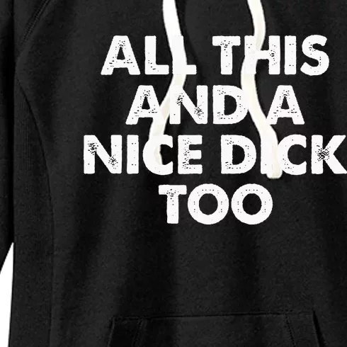 All This And A Nice Dick Too Apparel Women's Fleece Hoodie