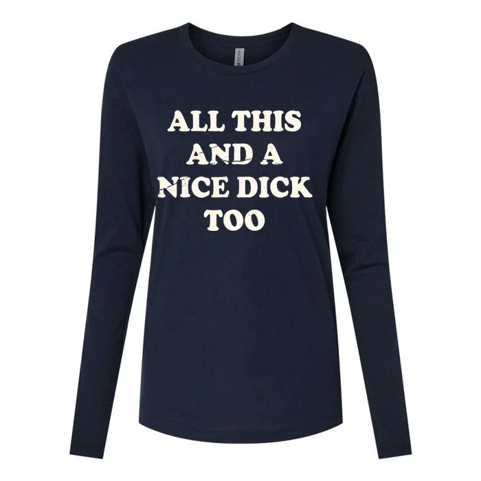 All This And A Nice Dick Too Vintage Offensive Adult Humor Womens Cotton Relaxed Long Sleeve T-Shirt