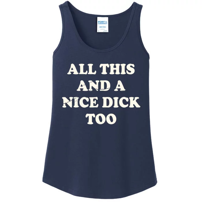 All This And A Nice Dick Too Vintage Offensive Adult Humor Ladies Essential Tank