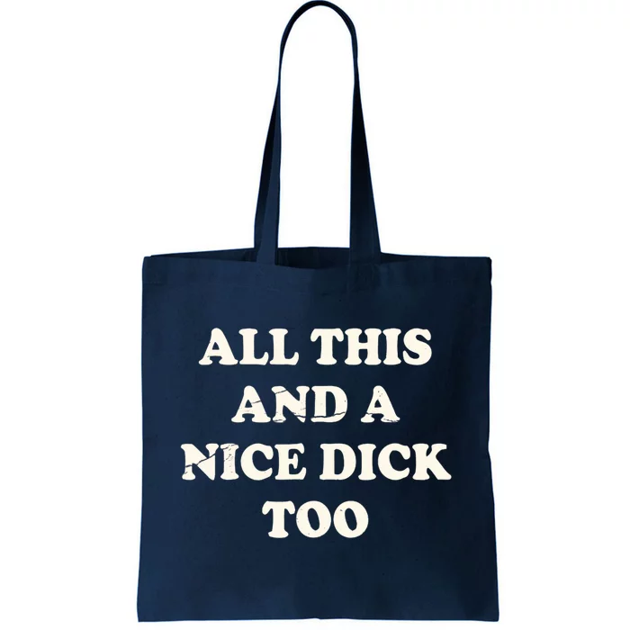 All This And A Nice Dick Too Vintage Offensive Adult Humor Tote Bag